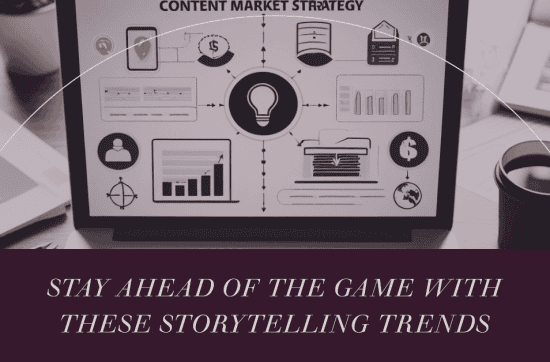 Content marketing and storytelling trends