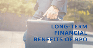 BPO Long-term Financial Benefits