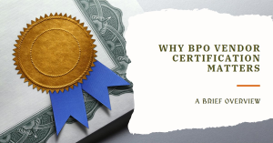 BPO Vendor Certification Importance